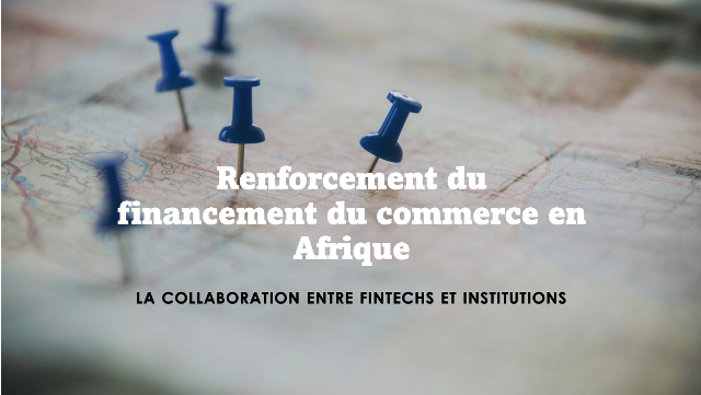 Les institutions, en collaboration avec les fintech, peuvent contribuer au financement du commerce africain